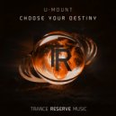 U-Mount - Choose Your Destiny (Original Mix)