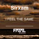 Sirxam - I Feel The Same