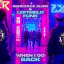 Renegade Alien & Leftfield Funk - When I Go Back