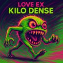 Love Ex - Kilo Dense (Original Mix)