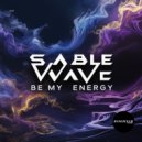 Sable Wave - Be My Energy (Original Mix)