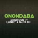 Bouyleebeatz & 9O STREET & TEAZER TEE - ONONDABA (feat. 9O STREET & TEAZER TEE) ()