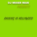 DJ Mixer Man - Raining in Hollywood ()