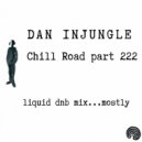 Dan InJungle - Chill Road part 222 liquid dnb mix (mix)