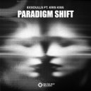 Exxoulls Ft. Kris Kiss - Paradigm Shift (Extended Mix)