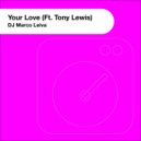 DJ Marco Leiva & Tony Lewis - Your Love (feat. Tony Lewis) (Original Mix)