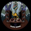 Pistol, HEALY - Slow Down (Radio Edit)