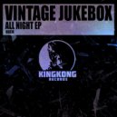 Vintage Jukebox - All Night (Original Mix)
