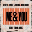 dEVOLVE, BOBBY TRENDS, Smith & Sorren, King Kismet - Me & You (BOBBY TRENDS Remix) (Extended Mix)