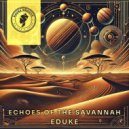 EDUKE - Echoes of the Savannah (Original Mix)