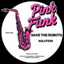Save The Robots - Solution (Original Mix)