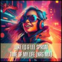 Luke EQ & Lee Sproat - Time Of My Life (NRG Mix) (Original Mix)