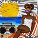 Paco Caniza - You Need (Original Mix)