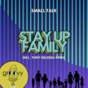 Small Talk - Stay Up Family (Original Mix)