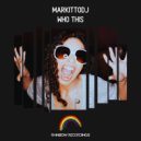 Markittodj - Who This (Extended Mix)