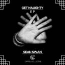 Sean Swan - Get Naughty (Original Mix)