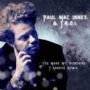 Paul Mac Innes & T.B.O.I. - You Make My Sunshine