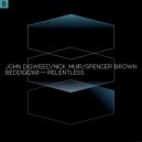 John Digweed, Nick Muir & Spencer Brown - Relentless (Original Mix)