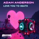 Adam Anderson - Love You To Death (Radio Edit)
