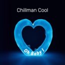 Chillman Cool - Oh Baby I