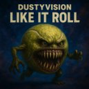 DUSTYVISION - LIKE IT ROLL