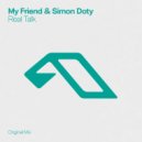 My Friend & Simon Doty - Real Talk