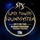 Super Powers Soundsystem - Do It Like This (Richard Earnshaw Sugarsoul Club Remix)