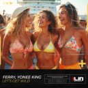 Ferry & Yonee King - Let\'s Get Wild! (Original Mix)