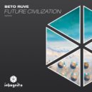 Beto Ruve - Future Civilization (Extended Mix)
