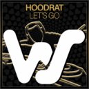 Hoodrat - Let\'s Go (Original Mix)