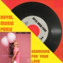 Royal Music Paris - Searching For Your Love (Extended Mix)
