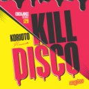 Korioto - Kill Disco B (Original Mix)
