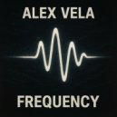 Alex Vela - FREQUENCY ()