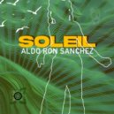Aldo Ron Sanchez - Soleil (Original Mix)