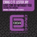 Craig C & Lester Jay - Love Can Do Without You (Second Time Around) (Extended Mix)