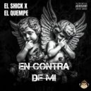 El Shick & El Quempe - En Contra De Mi
