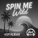 Dhat Part & Von Kaiser - Spin Me Wild ()