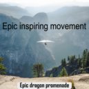 Epic dragon promenade - Epic inspiring movement ()