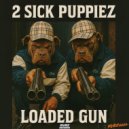 2 Sick Puppiez - Loaded Gun (Original Mix)