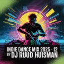Ruud Huisman - Indie Dance Mix (2025-12)