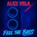 Alex Vela - Feel The Bass ()