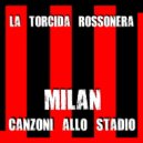 La Torcida Rossonera - Il Tifo In Curva ()