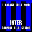 I Ragazzi Della Nord - Inter Forever
