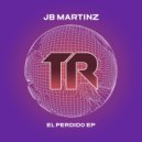 JB Martinz - El Perdido (Original Mix)