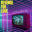 Lazer Club & LAU - Revenge For Love (Instrumental)