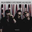 Ruslan Radriges, Alex Believe, Spectorsonic - Elevation (Extended Mix)