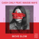 CASH ONLY & Maisie Ma\'e - Move Slow (Feat. Maisie Ma\'e) (Extended Mix)