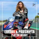 Larrel & PadShifta - Play The Melody (Original Mix)