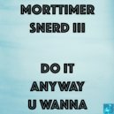 Morttimer Snerd III - Do It Anyway You Wanna (BVP Dizko Drumz)