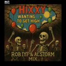 Hixxy & 247 Hardcore - Wanting To Get High (Al Storm, Rob IYF Remix)